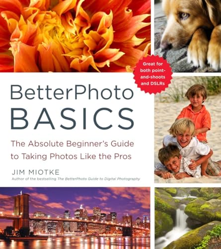 BetterPhoto Basics: The Absolute Beginner's Guide to Taking Photos Like a Pro von CROWN